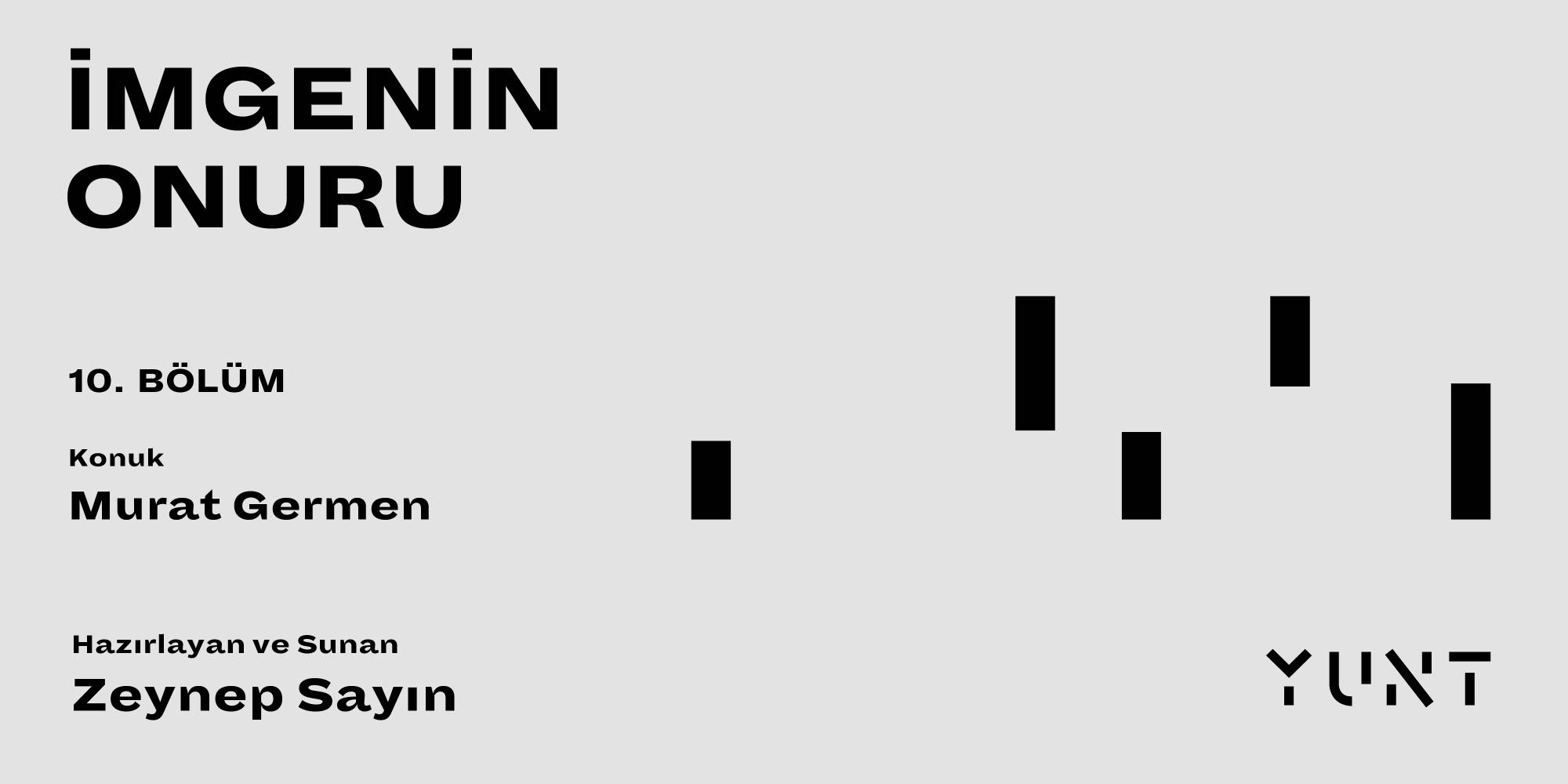 yuntun imgenin onuru baslikli podcast yayininin onuncu konugu murat germen UG28mL1L