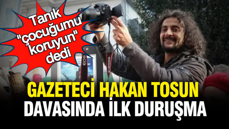 gazeteci-hakan-tosun-davasi-basliyor-tanik-cocugumu-koruyun-dedi-b9CzLQP3